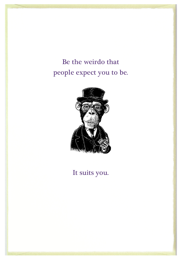 Be Weird...It Suits You