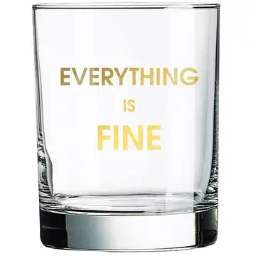 Clear glass with 'EVERYTHING IS FINE' text in gold on a white background