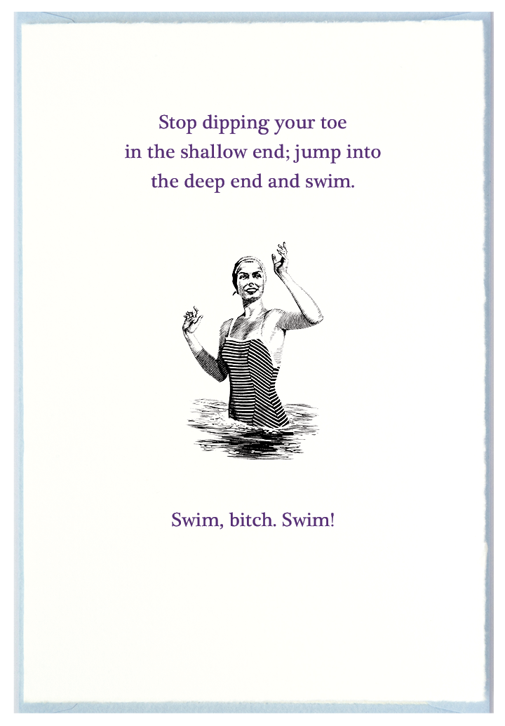 Swim, bitch. SWIM!